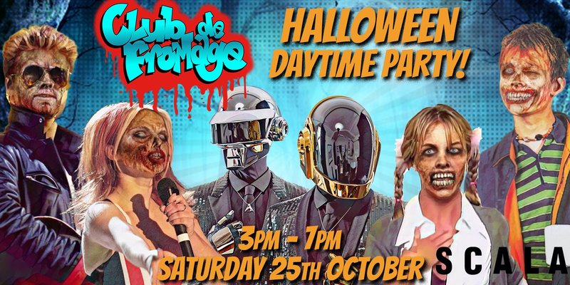 Club de Fromage - 3pm-7pm, Daytime Halloween Party (Over 30s Only) - October 25th