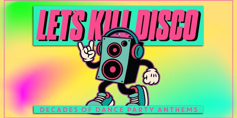 Let's Kill Disco | Decades of Party Anthems