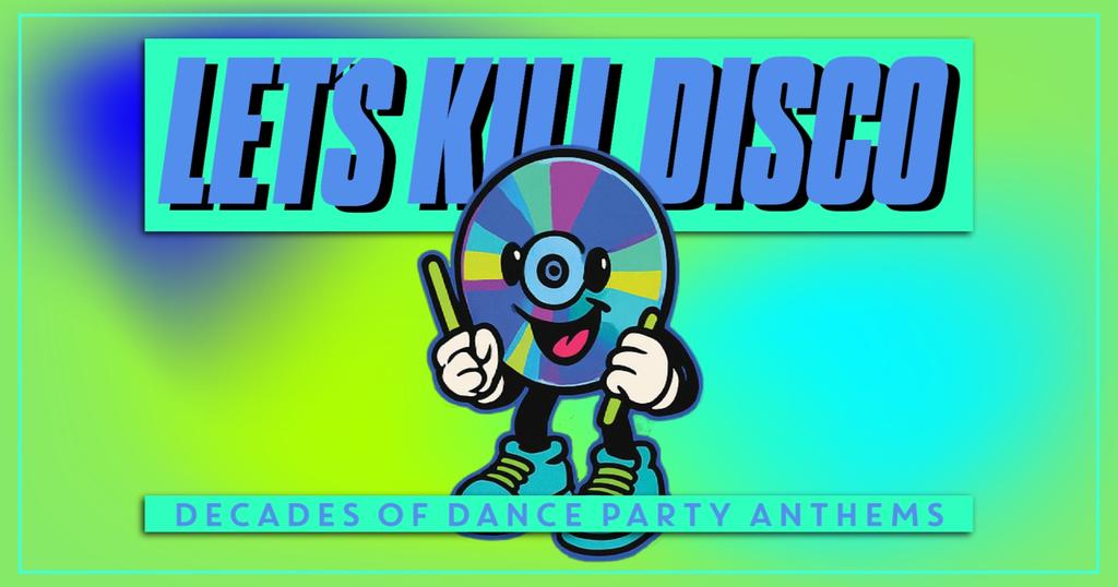 Let's Kill Disco | Decades of Party Anthems