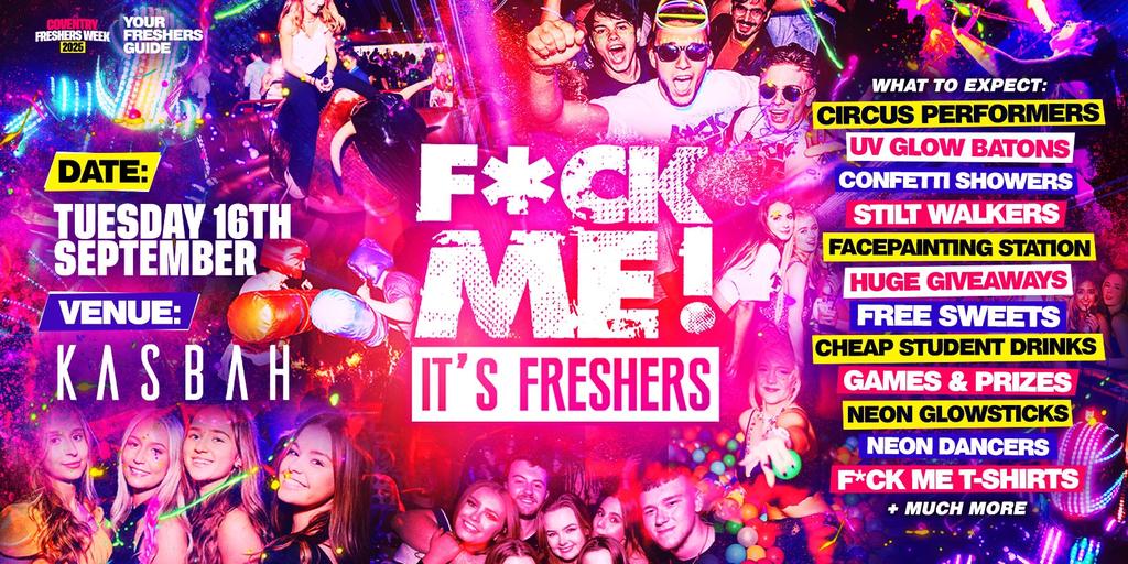 F*CK ME It's Freshers Coventry