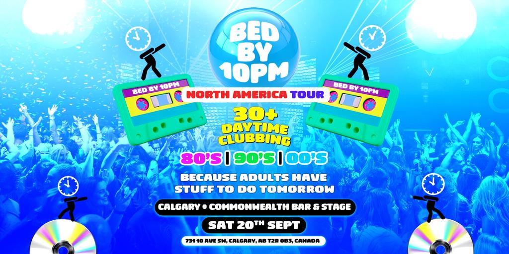Bed By 10pm Is Coming To Calgary!