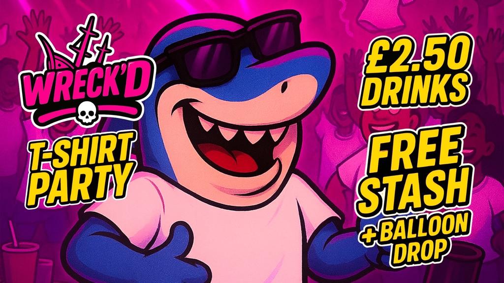 Wreck’d 2 - White T Shirt Party - 3 Venues - 1 Ticket