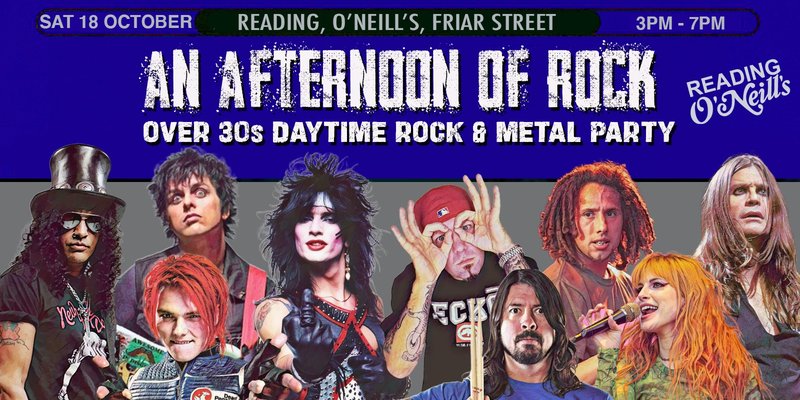 READING An Afternoon of Rock - Rock/Metal for the over 30s: 3pm-7pm, 18th October