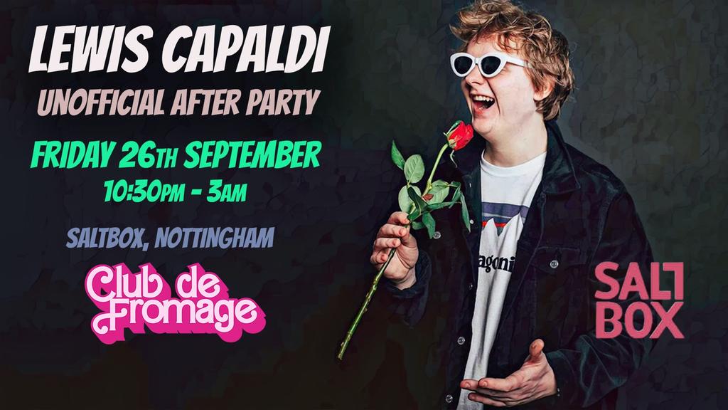 NOTTINGHAM Lewis Capaldi: Unofficial After Party - Club De Fromage / Fri 26th September