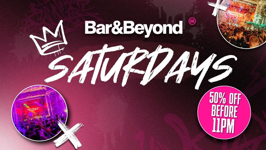 SATURDAYS AT BAR AND BEYOND
