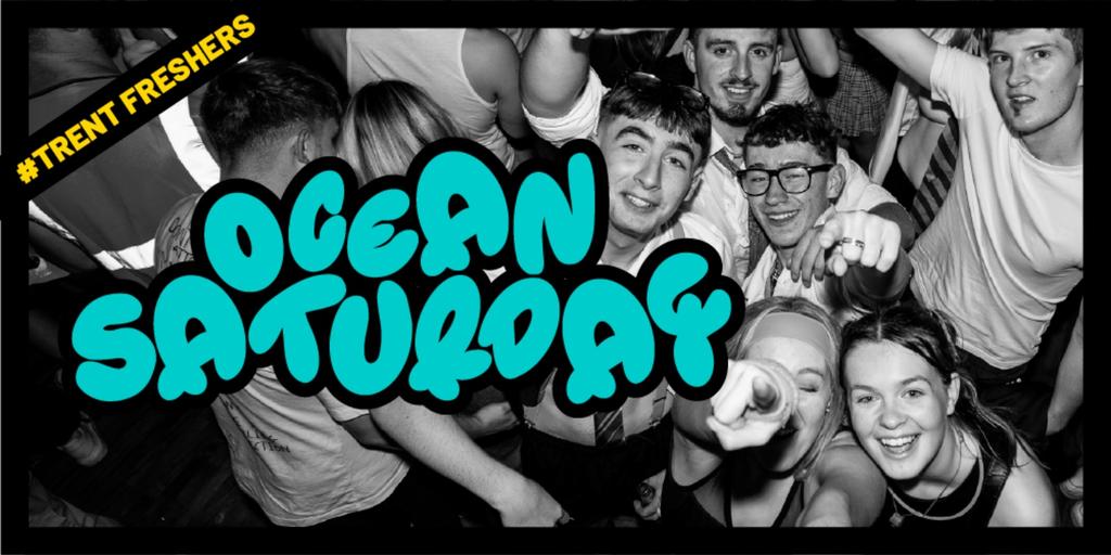 #TrentFreshers - Ocean Saturday