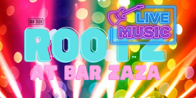 Rootz at Bar ZaZa