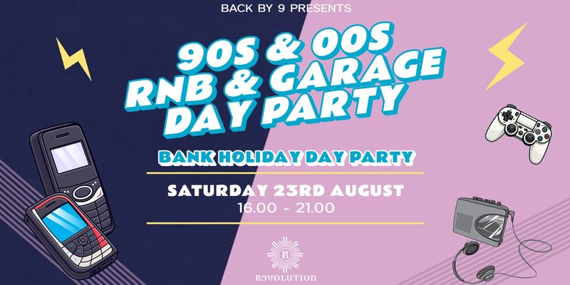 Back By 9 ▶ 90s 00s RnB & Garage Day Party ▶ Revolution
