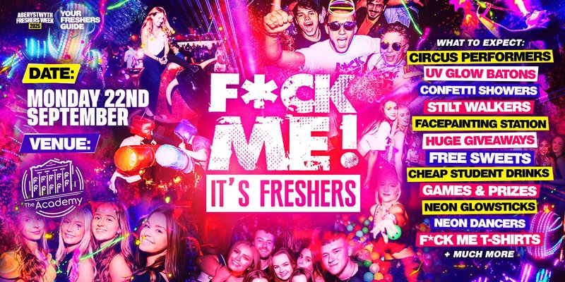 F*CK ME It's Freshers - Aberystwyth
