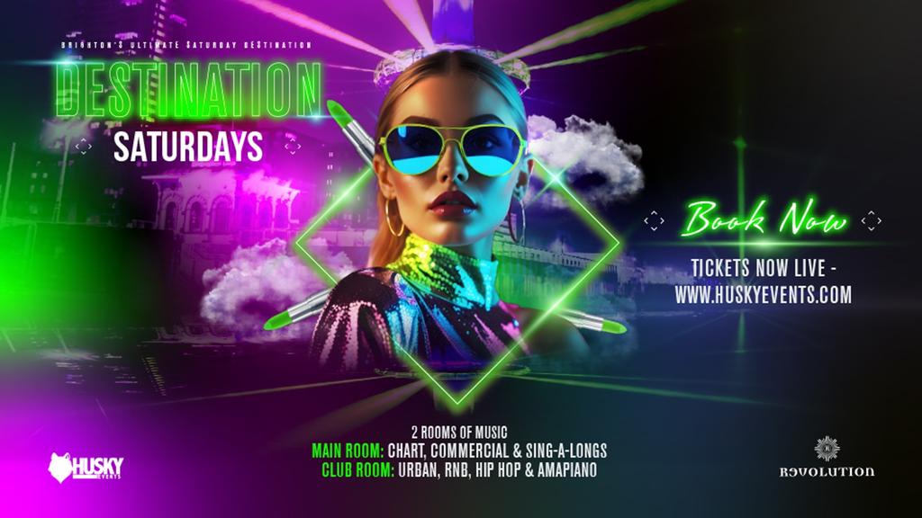 Destination Saturdays x Revolution Brighton ➤ 26.07.25