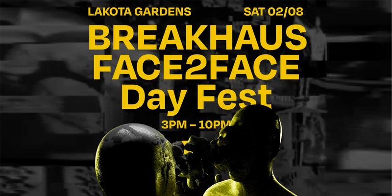 BreakHaus: Face2Face Day Fest