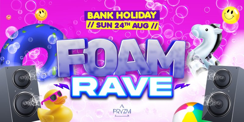 FOAM RAVE  🫧 Bank Holiday Sunday - IT'S BACK! 💥