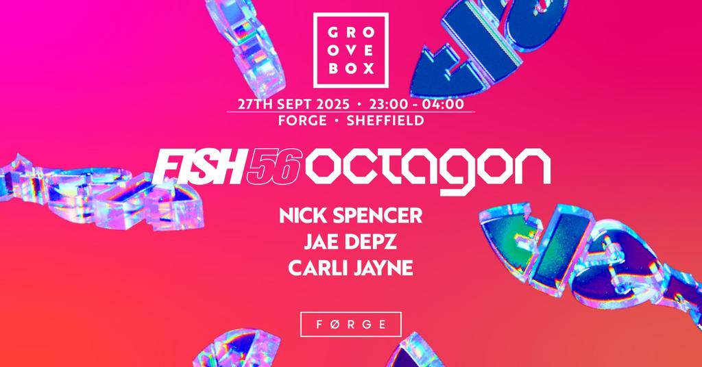 FISH 56 OCTAGON | Groovebox at FORGE, Sheffield