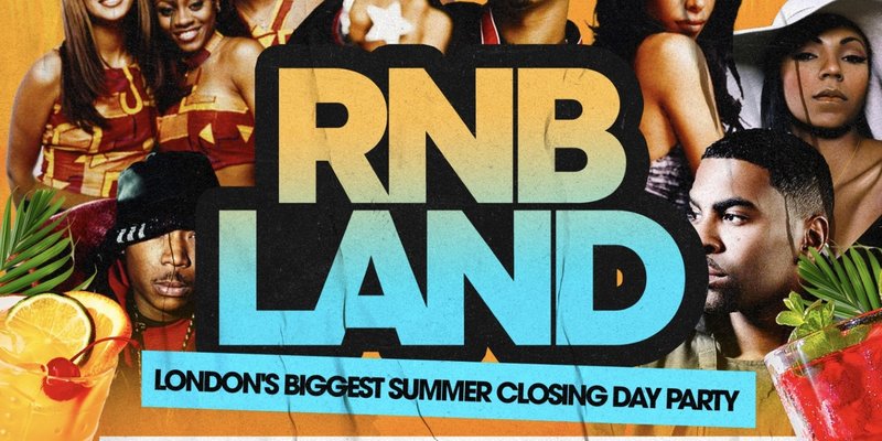 RNBLAND - London’s Biggest Summer Closing RNB Day Party (1200 RAVERS)