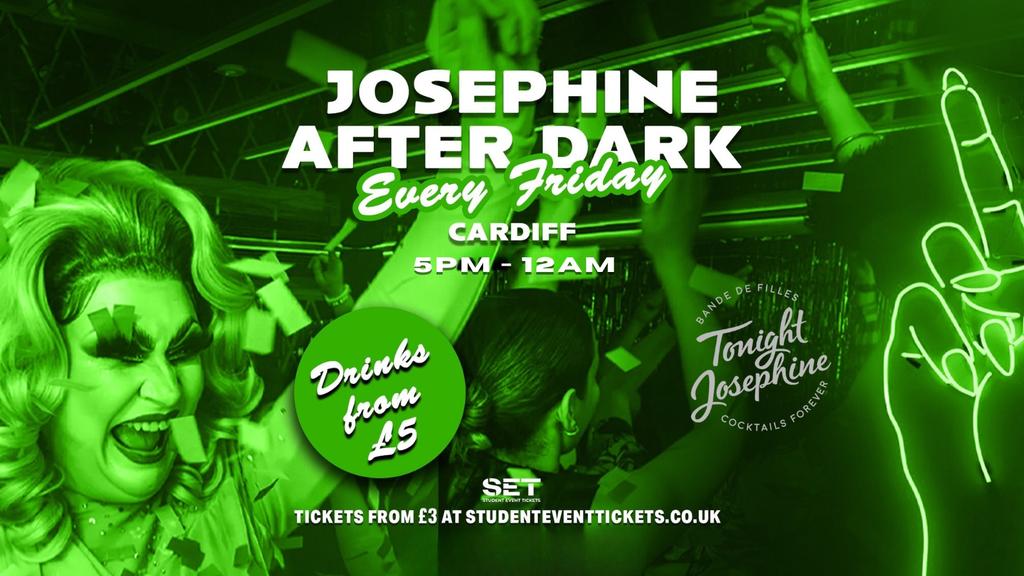 JOSEPHINE AFTER DARK @ TONIGHT JOSEPHINE CARDIFF - EVERY FRIDAY