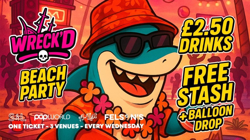 Wreck’d 1 - Beach party - 3 Venues - 1 Ticket