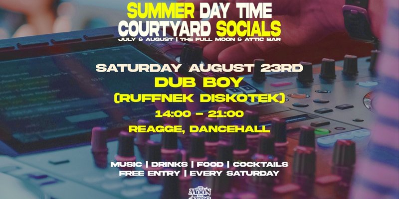 Courtyard Social w/ Dub Boy (Ruffnek Diskotek)