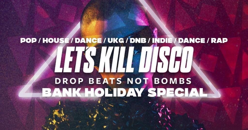 Let's Kill Disco - August Bank Holiday