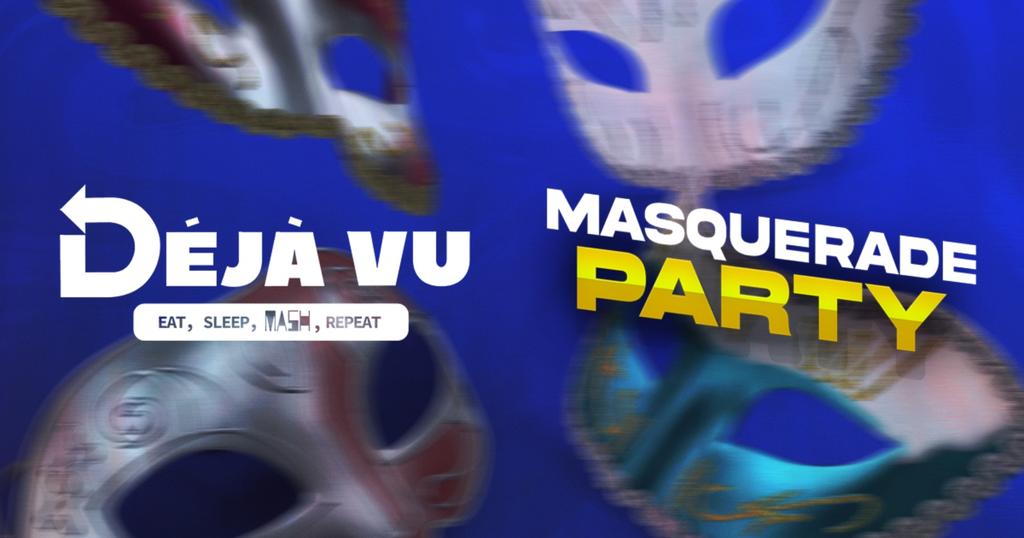 Déjà Vu - Masquerade Party