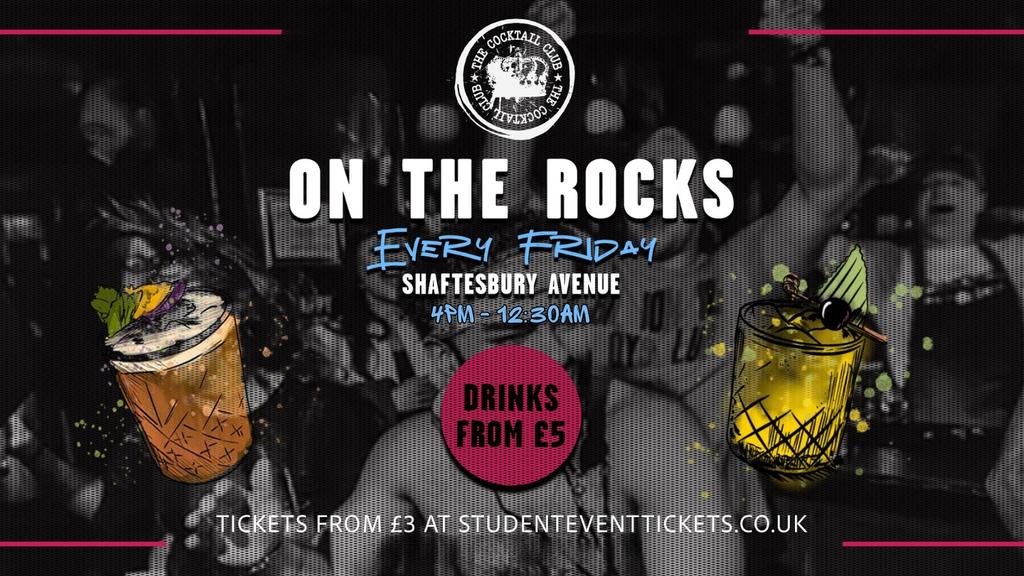 ON THE ROCKS @ THE COCKTAIL CLUB SHAFTESBURY AVENUE - EVERY FRIDAY