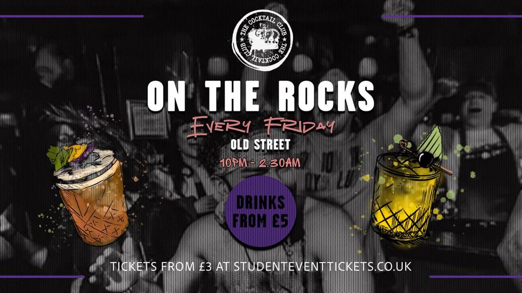 ON THE ROCKS @ THE COCKTAIL CLUB OLD STREET – EVERY FRIDAY