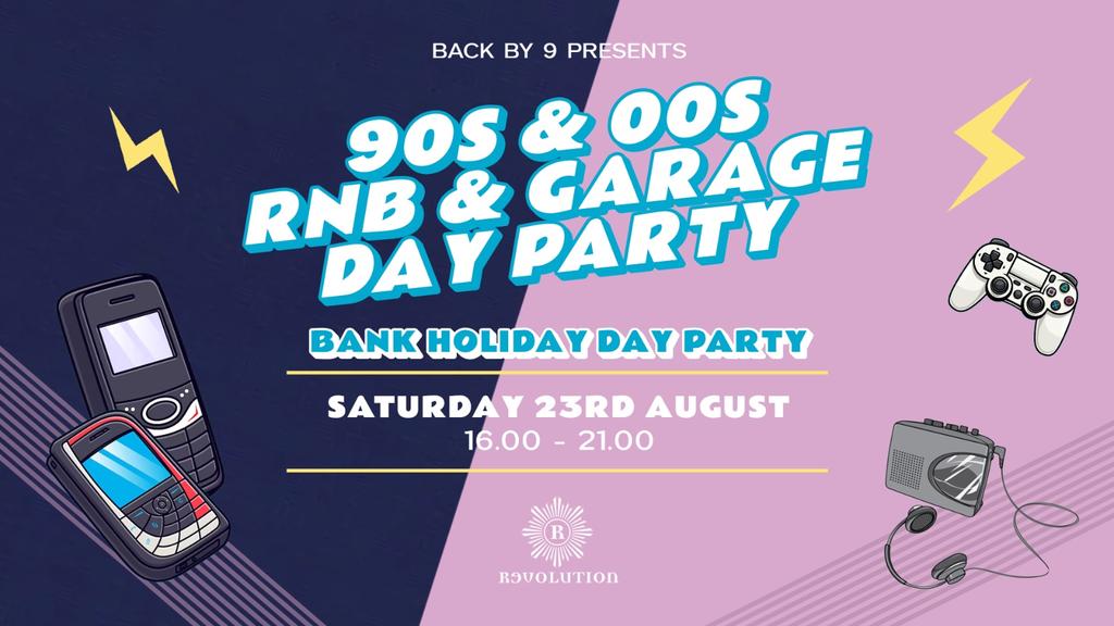 Back By 9 ▶ 90s 00s RnB & Garage Day Party ▶ Revolution
