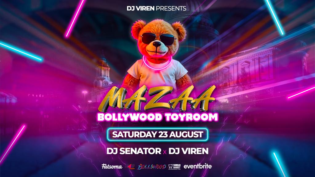 Mazaa Bollywood ToyRoom (NEON GLOW TEDDY🌟) - Bollywood Night in Soho, London [TRENDING🔥] - Sat 23 Aug '25