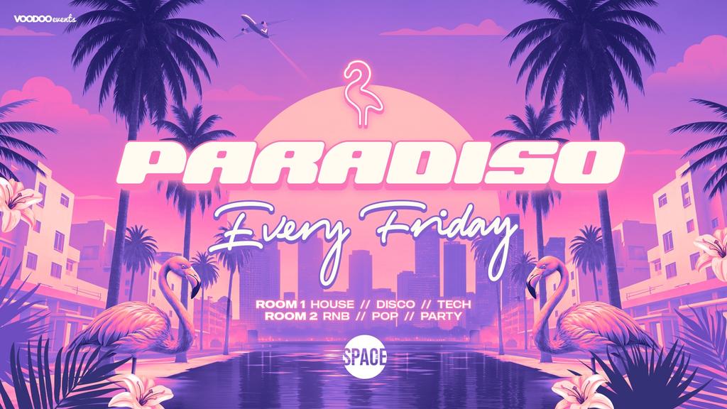 Paradiso Fridays @ Space Leeds