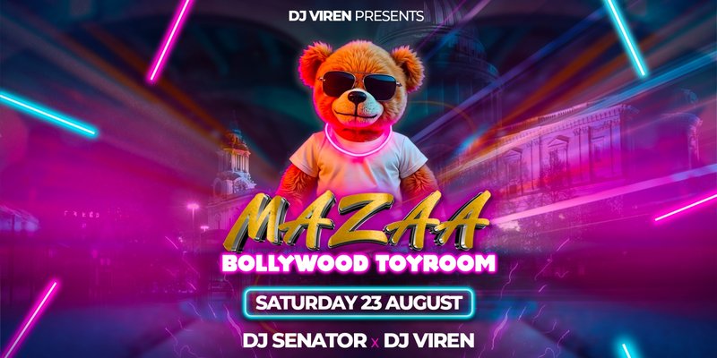 Mazaa Bollywood ToyRoom (NEON GLOW TEDDY🌟) - Bollywood Night in Soho, London [TRENDING🔥] - Sat 23 Aug '25