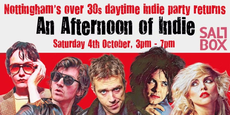 NOTTINGHAM An Afternoon of Indie - Indie for the over 30s: Sat 4th October
