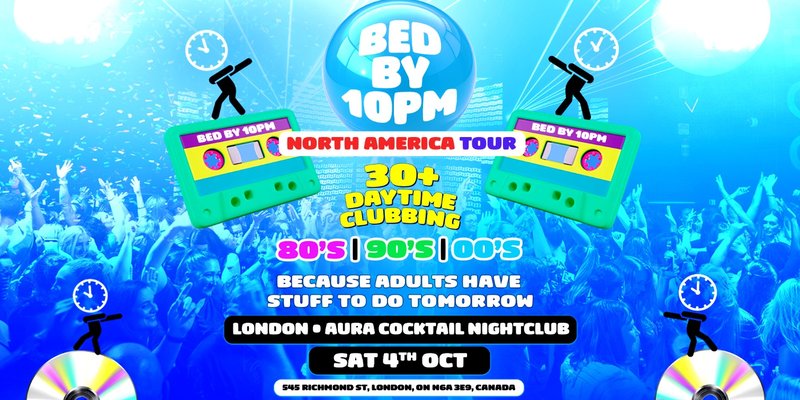 Bed By 10pm Is Coming To London!
