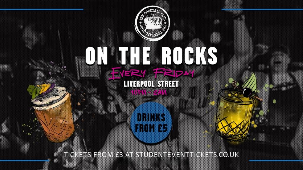 ON THE ROCKS @ THE COCKTAIL CLUB LIVERPOOL ST. – EVERY FRIDAY
