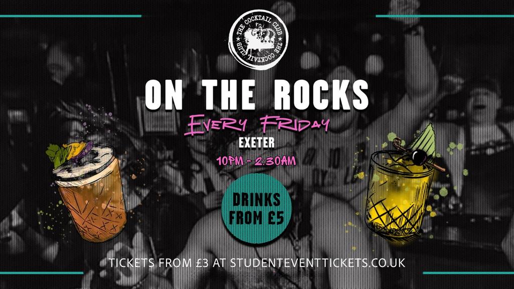 ON THE ROCKS @ THE COCKTAIL CLUB EXETER - EVERY FRIDAY
