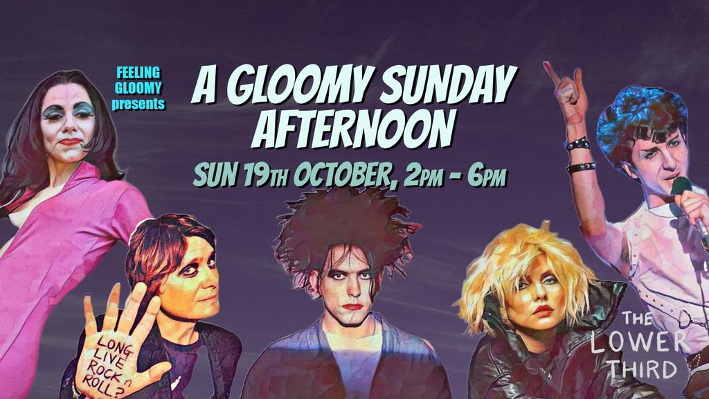 A Gloomy Sunday Afternoon: Over 30s Feeling Gloomy Daytime Party - Sun 19th October, 2pm-6pm