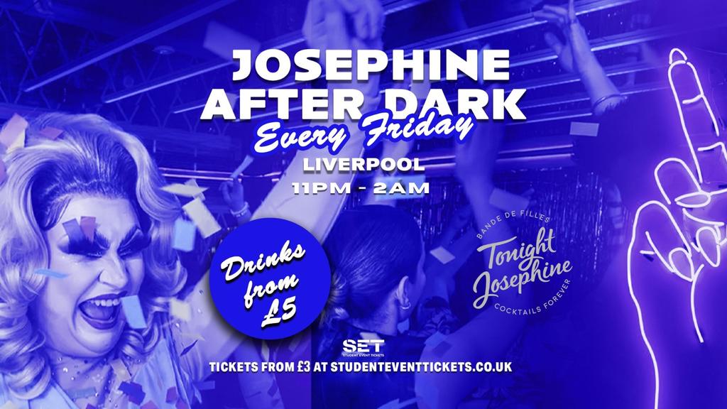 JOSEPHINE AFTER DARK @ TONIGHT JOSEPHINE LIVERPOOL - EVERY FRIDAY