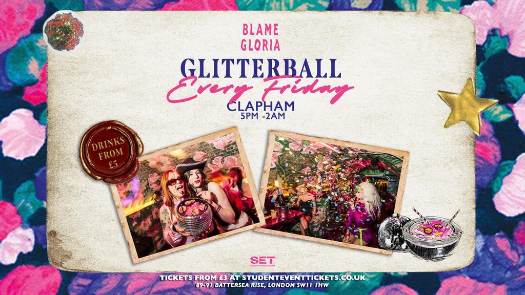 Glitterball @ Blame Gloria Clapham - EVERY FRIDAY