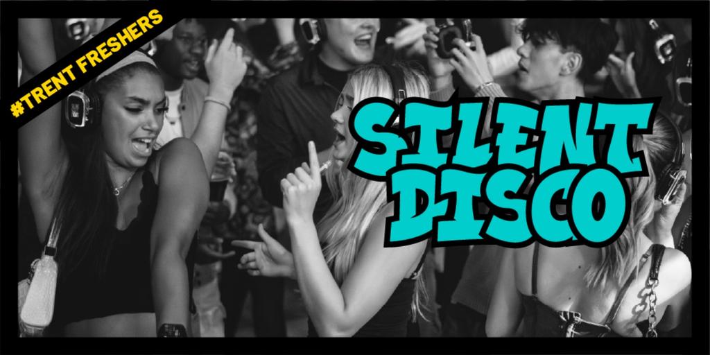 #TrentFreshers - Silent Disco
