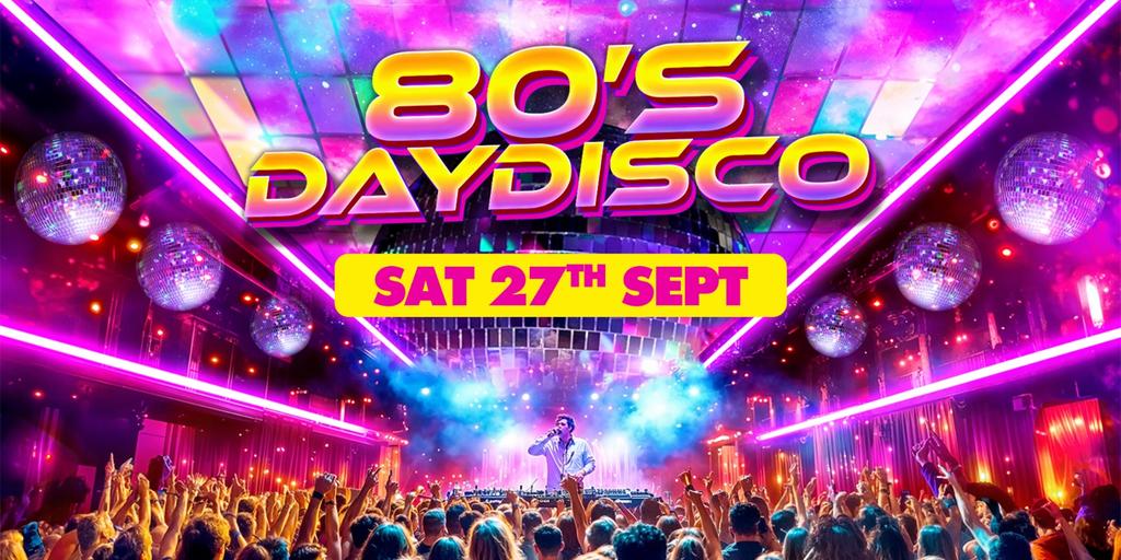 80s Day Disco: Brighton 💃🕺 (Second Date Added Due To Demand)