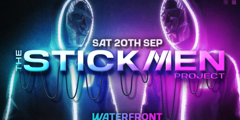 Waterfront FRESHERS WEEK with THE STICKMEN PROJECT