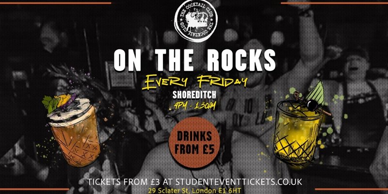 ON THE ROCKS @ THE COCKTAIL CLUB SHOREDITCH - EVERY FRIDAY