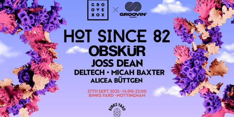 HOT SINCE 82, OBSKUR | Groovebox X Groovin' at Binks Yard