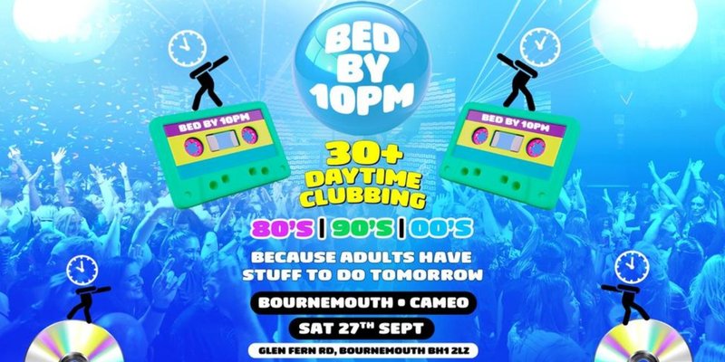 Bed By 10 - Over 30's Day Rave *Ticket Link In Description*
