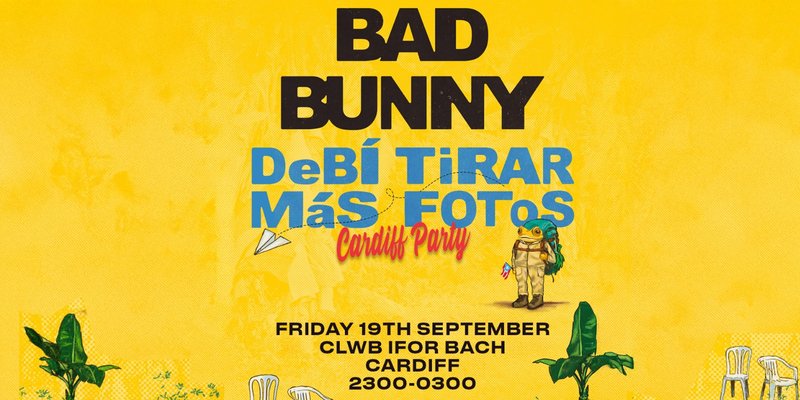 DeBÍ TiRAR MáS FOToS (Cardiff) Bad Bunny Party
