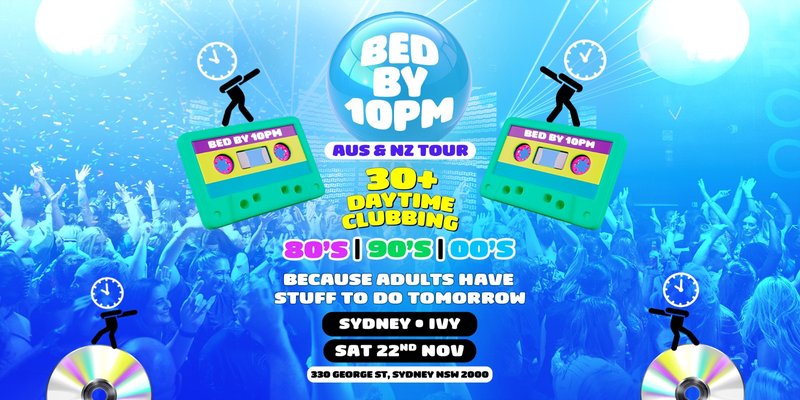Bed By 10pm Is Coming To Sydney!