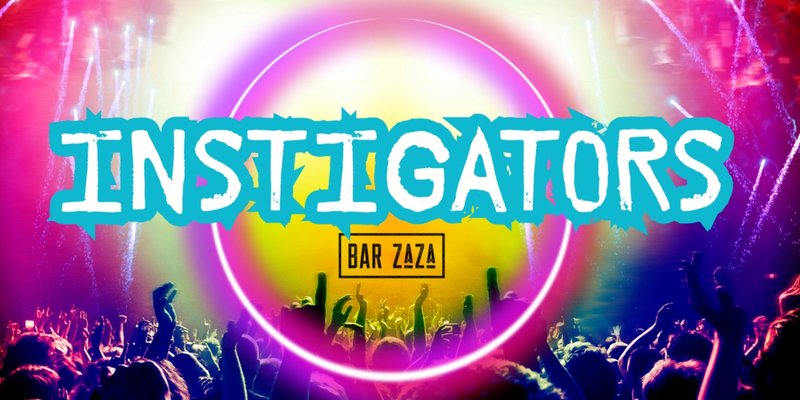 Instigators at Bar Zaza