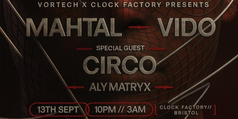 Vortech presents MAHTAL - VIDO - CIRCO - ALY MATRYX