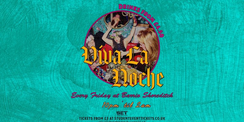 VIVA LA NOCHE @ BARRIO SHOREDITCH – EVERY FRIDAY