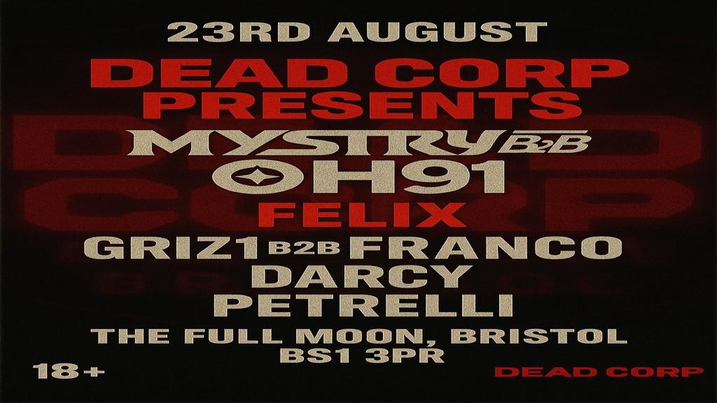 Dead Corp presents: Mystry b2b Oh91, Felix + more!