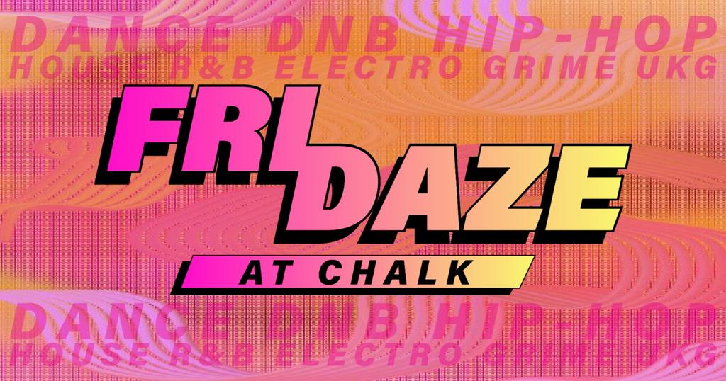 FRIDAZE @ CHALK | 5 Bombs £5, £5 Double Vodka