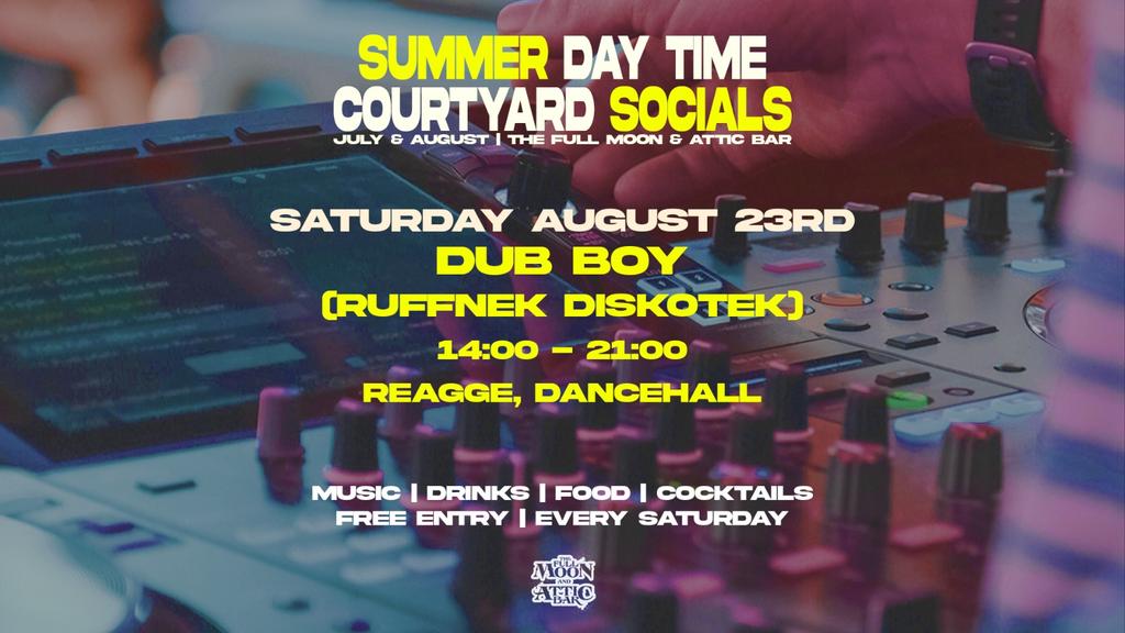 Courtyard Social w/ Dub Boy (Ruffnek Diskotek)